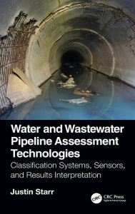 Title: Water and Wastewater Pipeline Assessment Technologies: Classification Systems, Sensors, and Results Interpretation, Author: Justin Starr