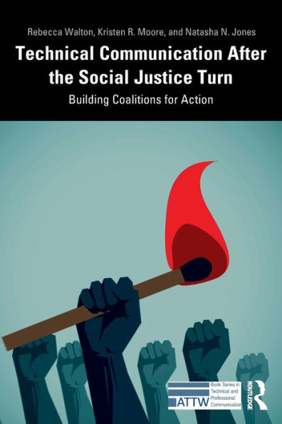 Technical Communication After the Social Justice Turn: Building Coalitions for Action