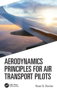 Title: Aerodynamics Principles for Air Transport Pilots / Edition 1, Author: Rose G Davies