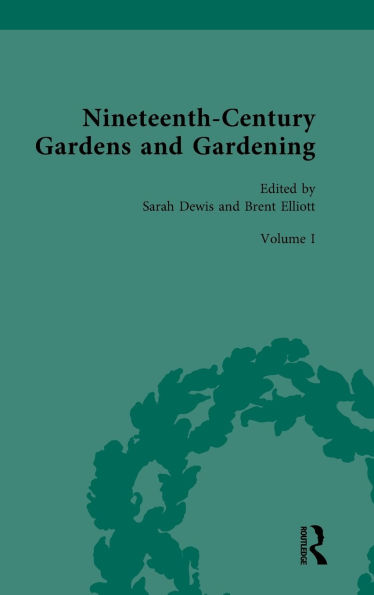 Nineteenth-Century Gardens and Gardening: Volume I: Home