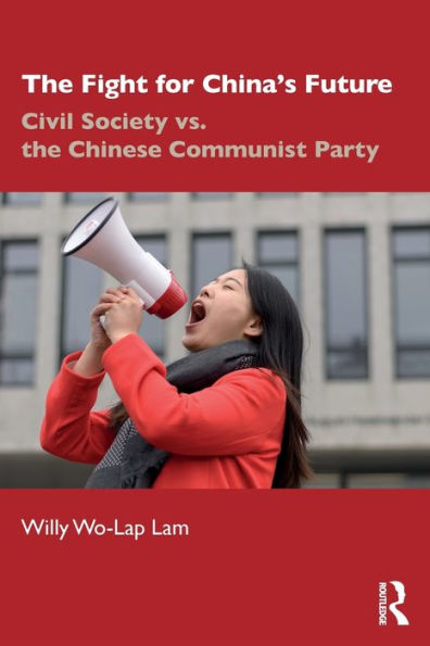 The Fight for China's Future: Civil Society vs. the Chinese Communist Party / Edition 1