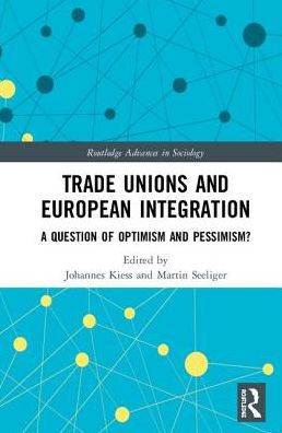 Trade Unions and European Integration: A Question of Optimism and Pessimism? / Edition 1