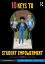 10 Keys to Student Empowerment: Unlocking the Hero in Each Child / Edition 1