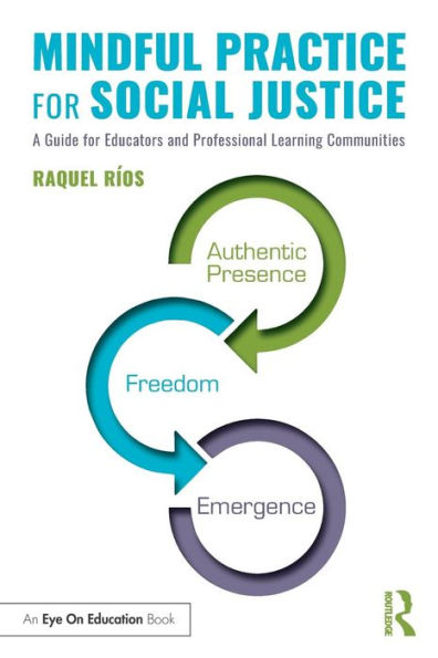 Mindful Practice for Social Justice: A Guide for Educators and Professional Learning Communities / Edition 1