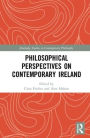 Philosophical Perspectives on Contemporary Ireland / Edition 1