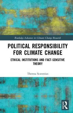 Political Responsibility for Climate Change: Ethical Institutions and Fact-Sensitive Theory / Edition 1