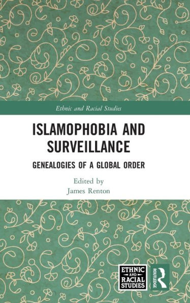 Islamophobia and Surveillance: Genealogies of a Global Order / Edition 1