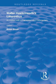 Title: Walter Hawkesworth's Labyrinthus: An Edition with a Translation and Commentary Volume I, Author: Walter Hawkesworth