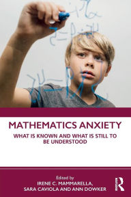 Title: Mathematics Anxiety: What Is Known, and What is Still Missing / Edition 1, Author: Irene C. Mammarella