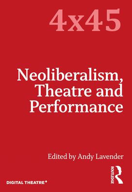 Neoliberalism, Theatre and Performance