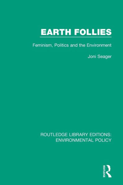 Earth Follies: Feminism, Politics and the Environment / Edition 1