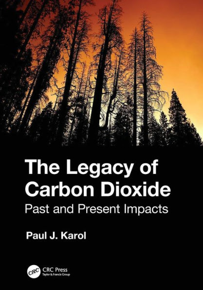 The Legacy of Carbon Dioxide: Past and Present Impacts / Edition 1