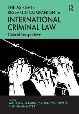 The Ashgate Research Companion to International Criminal Law: Critical Perspectives