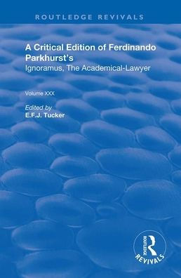 A Critical Edition of Ferdinando Parkhurst's Ignoramus, The Academical-Lawyer