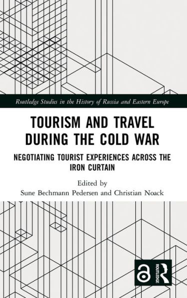 Tourism and Travel during the Cold War: Negotiating Tourist Experiences across the Iron Curtain / Edition 1