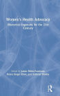Women's Health Advocacy: Rhetorical Ingenuity for the 21st Century