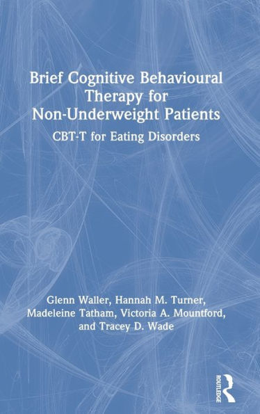 Brief Cognitive Behavioural Therapy for Non-Underweight Patients: CBT-T for Eating Disorders