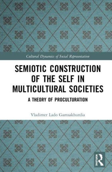 Semiotic Construction of the Self in Multicultural Societies: A Theory of Proculturation