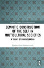 Semiotic Construction of the Self in Multicultural Societies: A Theory of Proculturation