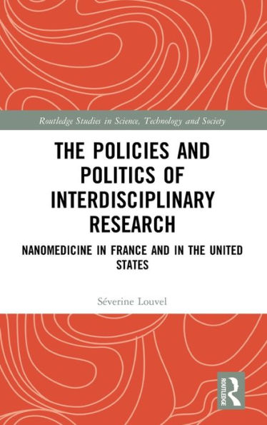 The Policies and Politics of Interdisciplinary Research: Nanomedicine in France and in the United States