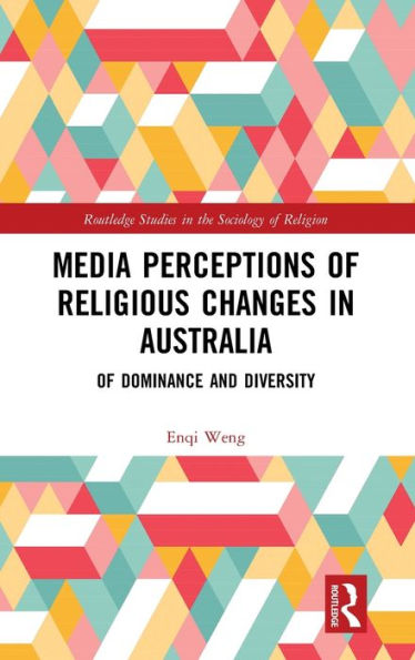 Media Perceptions of Religious Changes in Australia: Of Dominance and Diversity / Edition 1