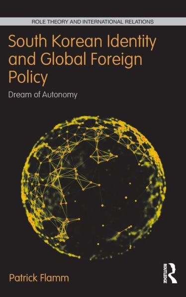 South Korean Identity and Global Foreign Policy: Dream of Autonomy