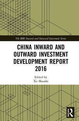 China Inward and Outward Investment Development Report 2016 / Edition 1