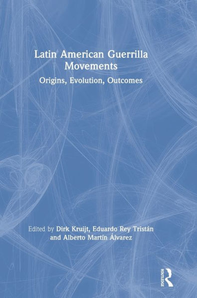 Latin American Guerrilla Movements: Origins, Evolution, Outcomes