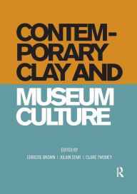 Title: Contemporary Clay and Museum Culture, Author: Christie Brown
