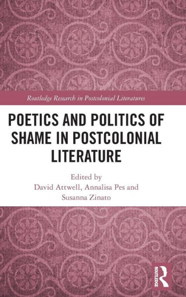 Poetics and Politics of Shame in Postcolonial Literature / Edition 1