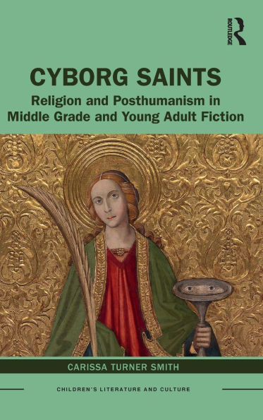 Cyborg Saints: Religion and Posthumanism Middle Grade Young Adult Fiction