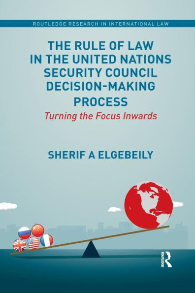 The Rule of Law in the United Nations Security Council Decision-Making Process: Turning the Focus Inwards / Edition 1