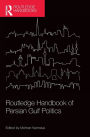 Routledge Handbook of Persian Gulf Politics / Edition 1