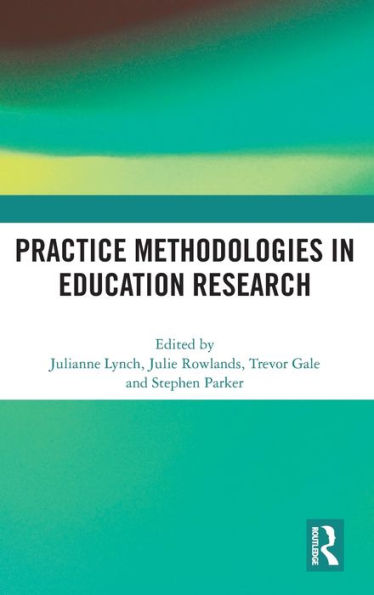 Practice Methodologies in Education Research / Edition 1