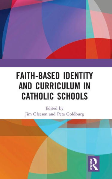 Faith-based Identity and Curriculum in Catholic Schools / Edition 1