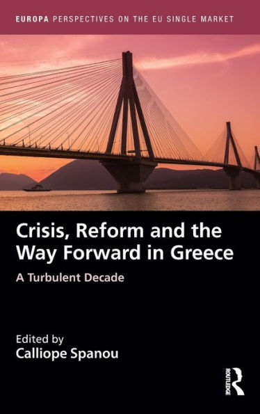 Crisis, Reform and the Way Forward in Greece: A Turbulent Decade