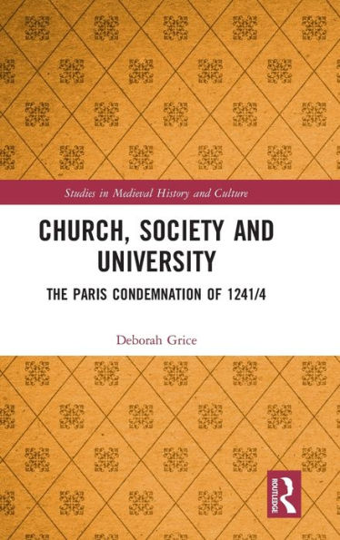 Church, Society and University: The Paris Condemnation of 1241/4 / Edition 1