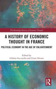 Kindle downloads free books A History of Economic Thought in France: Political Economy in the Age of Enlightenment 9781032569345 (English Edition)