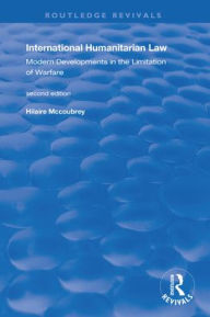 Title: International Humanitarian Law: Modern Developments in the Limitation of Warfare, Author: Hilaire McCoubrey