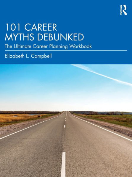 101 Career Myths Debunked: The Ultimate Planning Workbook