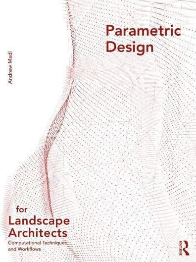 Parametric Design for Landscape Architects: Computational Techniques and Workflows