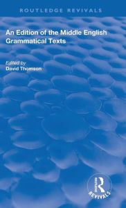 Title: An Edition of the Middle English Grammatical Texts / Edition 1, Author: David Thomson