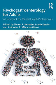 Title: Psychogastroenterology for Adults: A Handbook for Mental Health Professionals / Edition 1, Author: Simon R. Knowles