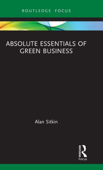 Absolute Essentials of Green Business / Edition 1