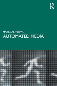 Title: Automated Media / Edition 1, Author: Mark Andrejevic