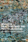 Museum Practices and the Posthumanities: Curating for Planetary Habitability