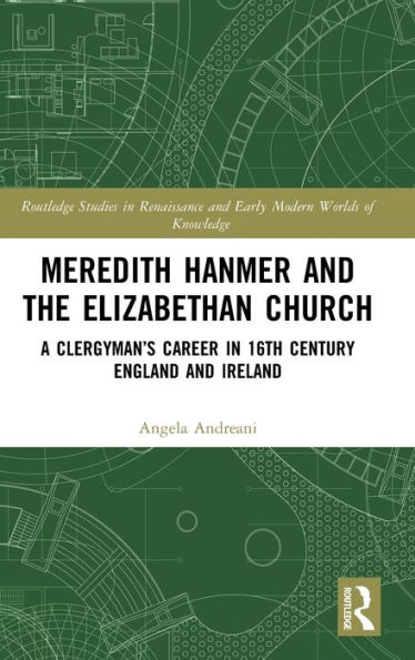 Meredith Hanmer and the Elizabethan Church: A Clergyman's Career in 16th Century England and Ireland / Edition 1