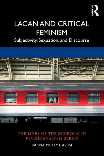 Lacan and Critical Feminism: Subjectivity, Sexuation, Discourse