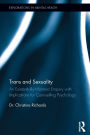 Trans and Sexuality: An existentially-informed enquiry with implications for counselling psychology / Edition 1