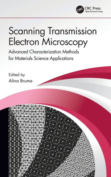 Scanning Transmission Electron Microscopy: Advanced Characterization Methods for Materials Science Applications